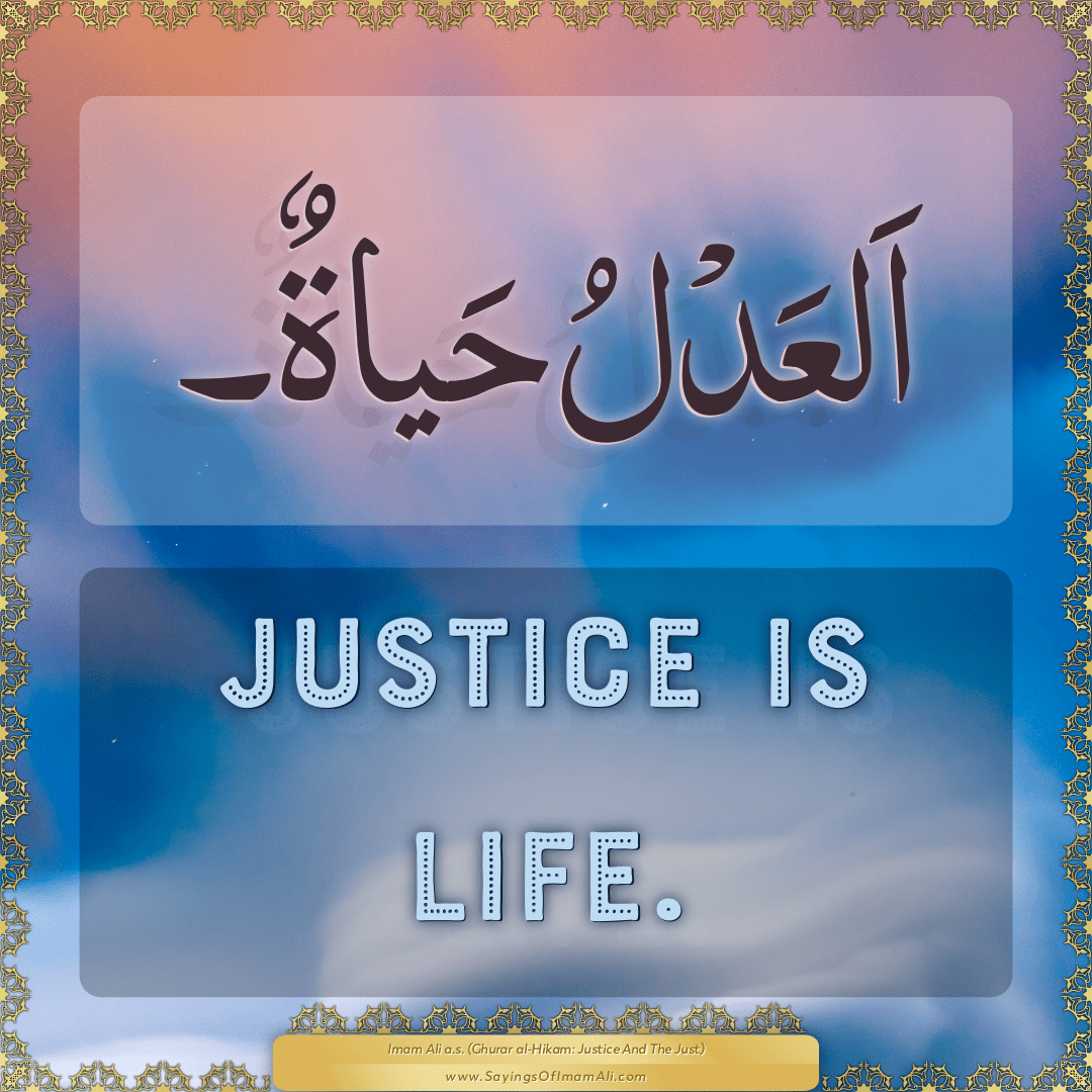 Justice is life.